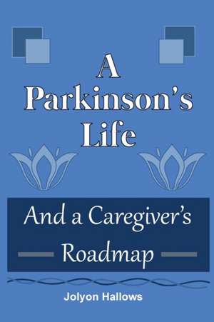 A Parkinson's Life de Jolyon Hallows