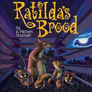 Ratilda's Brood de A. Michael Shumate