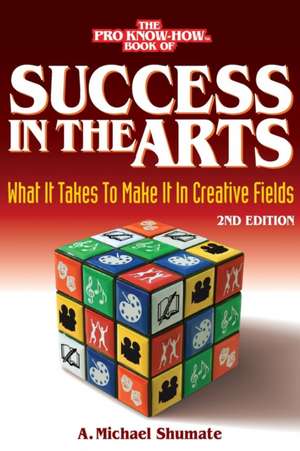 Success in the Arts de A. Michael Shumate