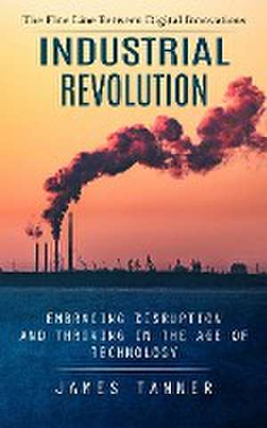 Industrial Revolution de James Tanner