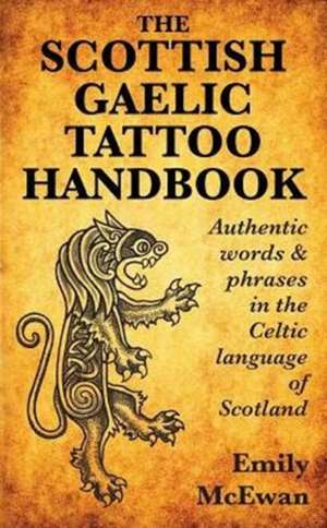 The Scottish Gaelic Tattoo Handbook de Emily McEwan