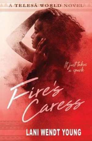 Fires Caress de Lani Wendt Young