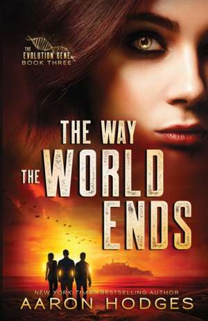 The Way the World Ends de Aaron Hodges