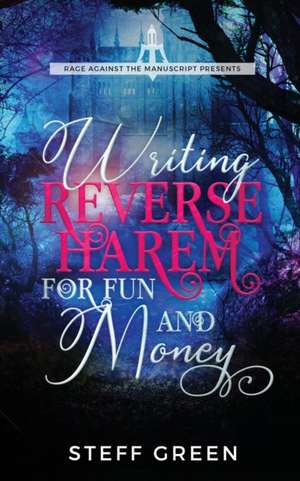 Writing Reverse Harem for Fun and Money de Steff Green