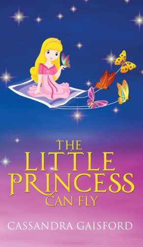 The Little Princess Can Fly de Cassandra Gaisford