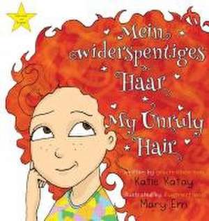 Mein widerspenstiges Haar - My Unruly Hair de Katie Katay