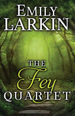 The Fey Quartet de Emily Larkin