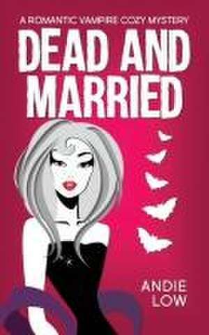 Dead and Married de Andie Low