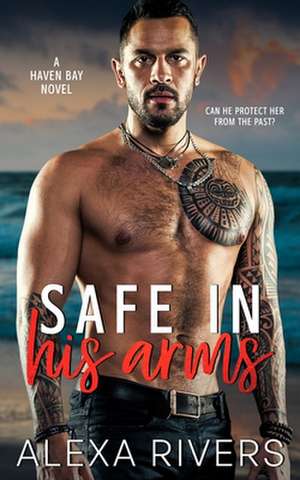 Safe In His Arms de Alexa Rivers