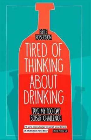 Tired of Thinking About Drinking de Belle Robertson