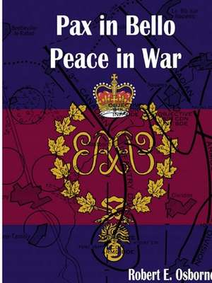 Pax in Bello / Peace in War de Robert E Osborne