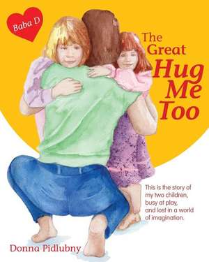 The Great Hug Me Too de Donna Pidlubny