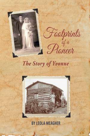 Footprints of a Pioneer de Leola Meagher