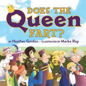 Does the Queen Fart? de Heather Gordon