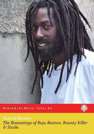 The Reasonings of Buju Banton, Bounty Killer & Sizzla de Harris Rosen