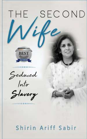 The Second Wife: Seduced Into Slavery de Shirin Ariff