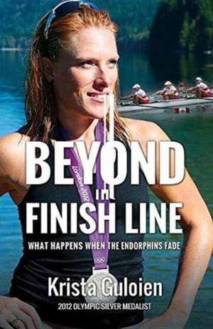 Beyond the Finish Line de Krista Guloien