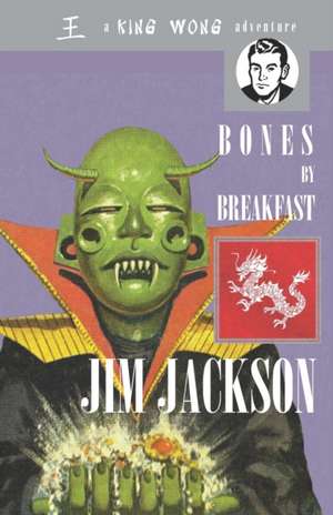 Bones by Breakfast: A King Wong Adventure de Jim Jackson