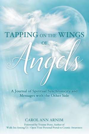 Tapping on the Wings of Angels de Carol Ann Arnim