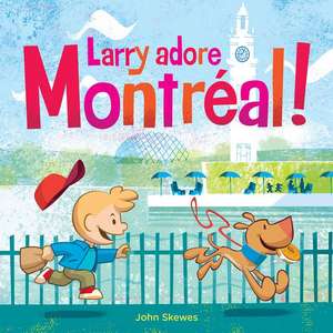 Larry Adore Montréal! de John Skewes