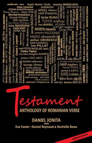 Testament - Anthology of Romanian Verse de Daniel Ionita