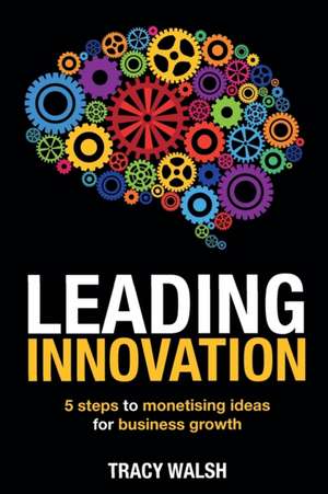 Leading Innovation de Walsh Tracy