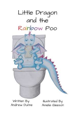 Little Dragon and the Rainbow Poo de Andrew Dunne