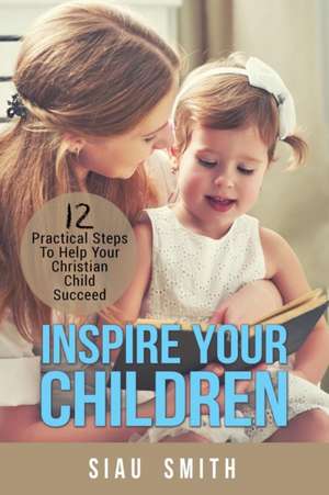 Inspire Your Children de Siau Smith