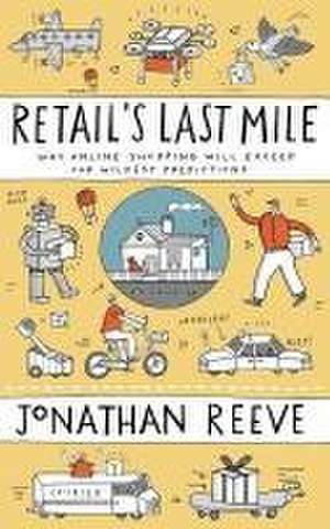 Retail's Last Mile de Jonathan Reeve