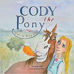 Cody the Pony Goes to Pony Club de Michelle Path