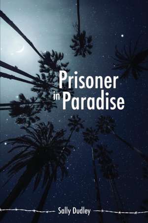 Prisoner in Paradise de Sally Dudley