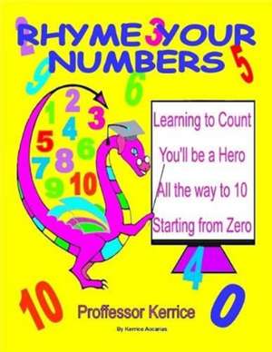 Rhyme Your Numbers: with Proffessor Kerrice de Kerrice Accarias