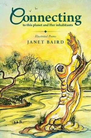 Connecting: to this planet and Her inhabitants de Janet Baird