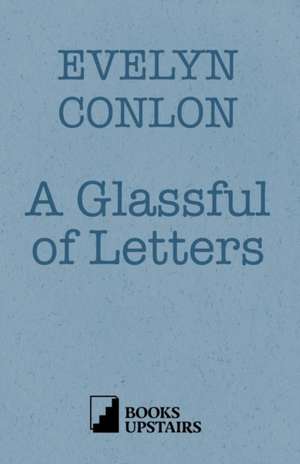 A Glassful of Letters de Evelyn Conlon