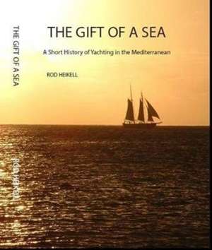 The Gift of a Sea de Rod Heikell