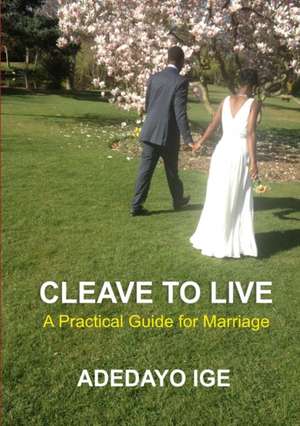 CLEAVE TO LIVE de Adedayo Ige