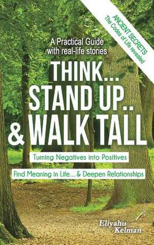 Think... Stand Up.. & Walk Tall de Eliyahu Kelman