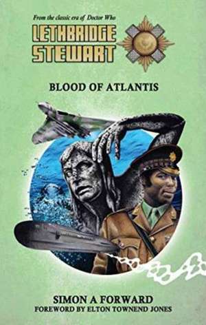 Forward, S: Lethbridge-Stewart: Blood of Atlantis de Simon A. Forward