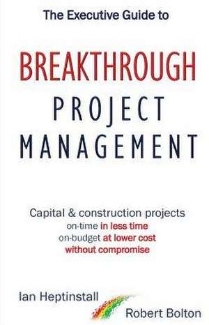 The Executive Guide to Breakthrough Project Management de Robert Bolton