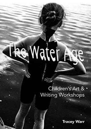 The Water Age Children's Art & Writing Workshops de Tracey Warr