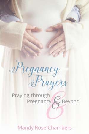 Pregnancy Prayers de Mandy Rose-Chambers