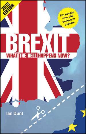 Brexit: What the Hell Happens Now?: Your Quick Guide de Ian Dunt