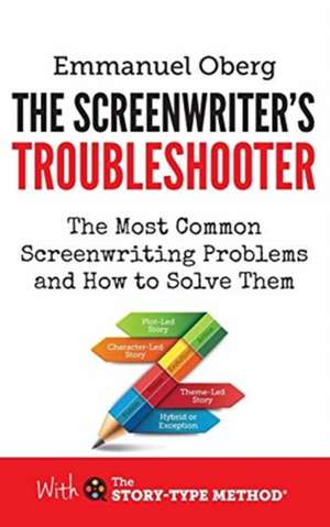 The Screenwriter's Troubleshooter de Emmanuel Oberg