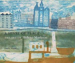 A Sense of Place: The Art of Helena Markson de Emma Mason