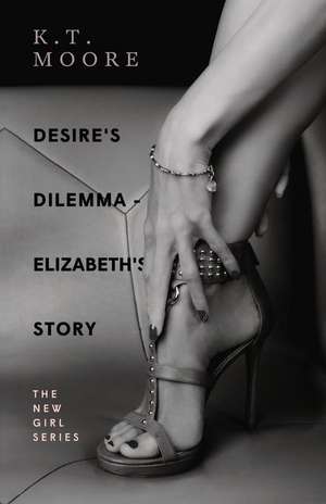 Desire's Dilemma Series - Elizabeth's Story de K. T. Moore