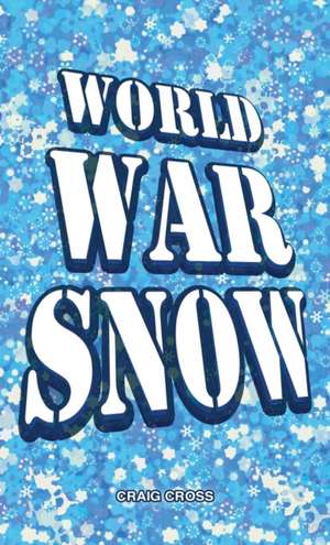 World War Snow de Craig Cross