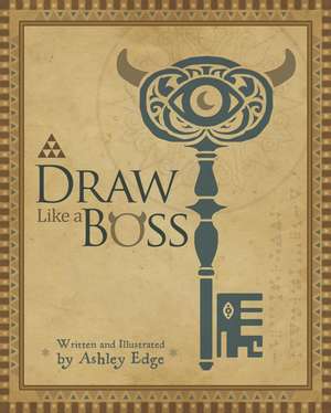 Draw Like a Boss de Ashley Edge