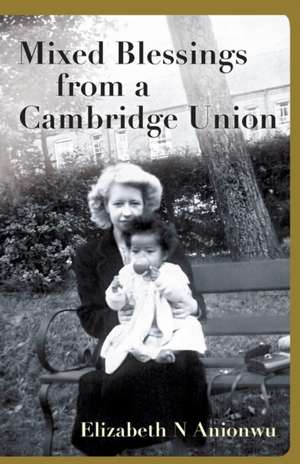 Mixed Blessings from a Cambridge Union de Elizabeth N Anionwu