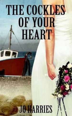 Cockles of Your Heart de Jo Harries