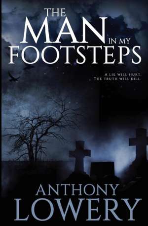 The Man in My Footsteps de Anthony Lowery